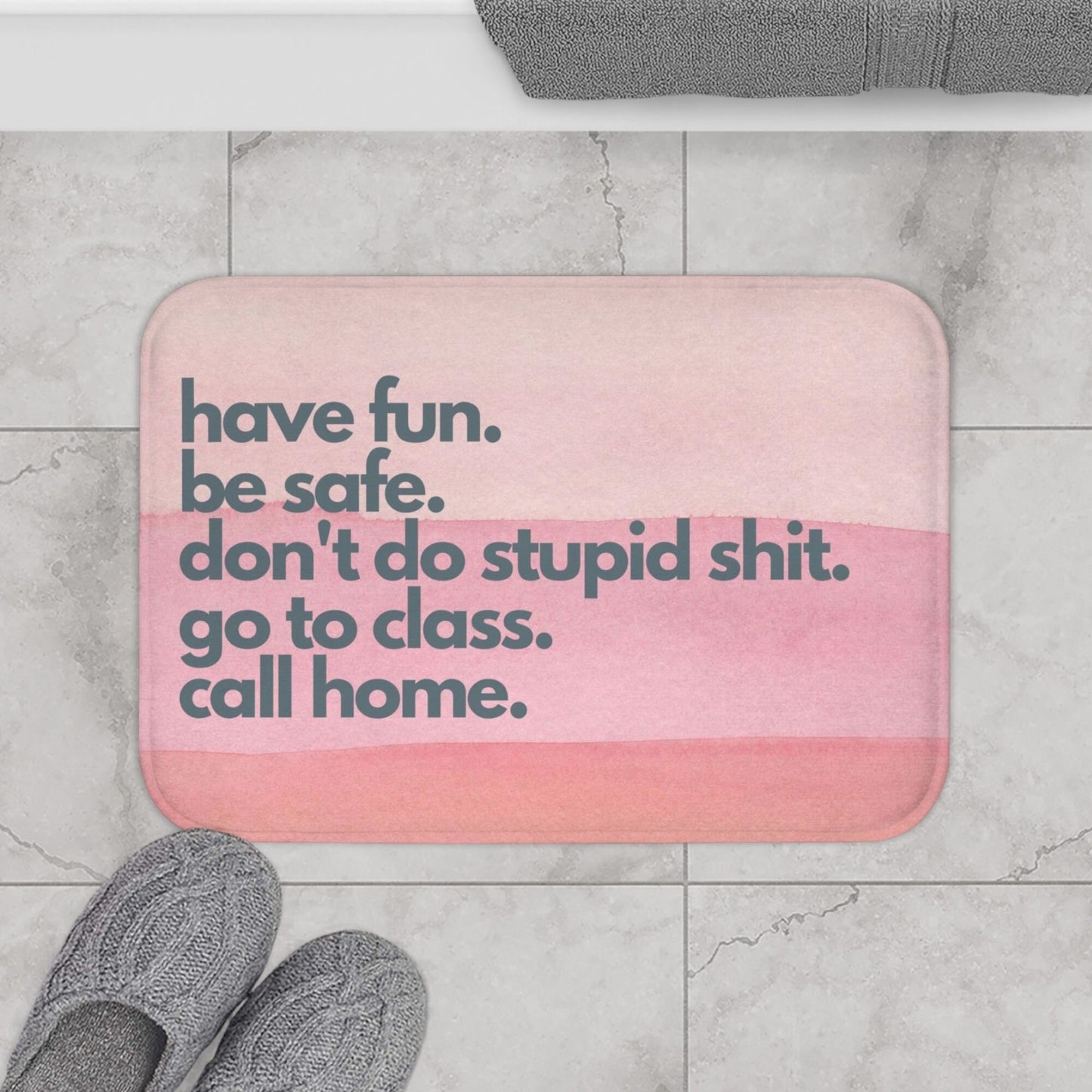 Have Fun, Be Safe, Don't Do Stupid Shit, Go to Class, Call Home, Funny Gift for Dorm, Funny Bath Mat, Funny Gift College Student, Funny Dorm