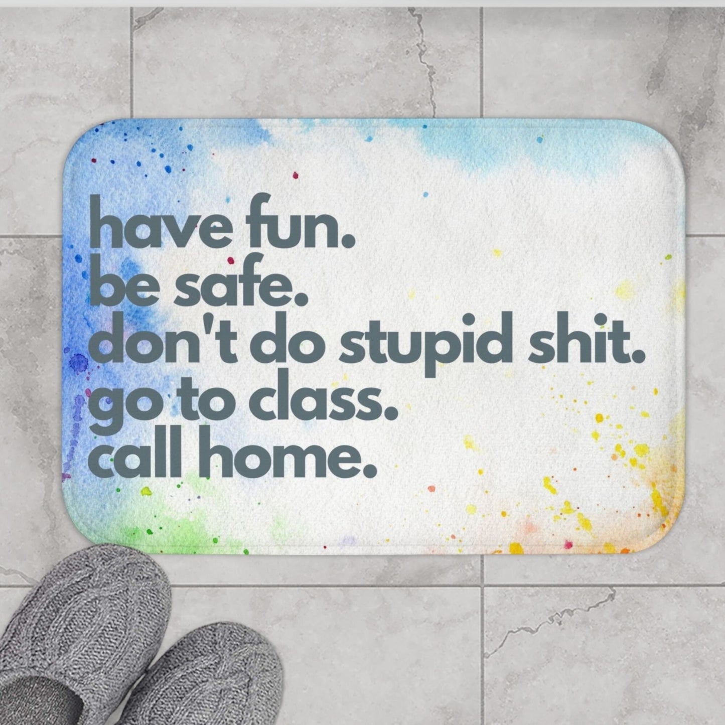 Have Fun, Be Safe, Don't Do Stupid Shit, Go to Class, Call Home, Funny Gift for Dorm, Funny Bath Mat, Funny Gift College Student, Funny Dorm